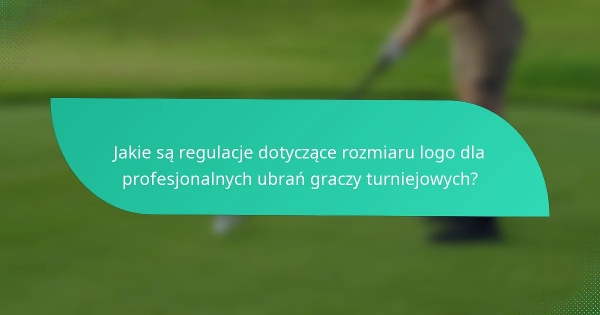 Jakie są regulacje dotyczące rozmiaru logo dla profesjonalnych ubrań graczy turniejowych?