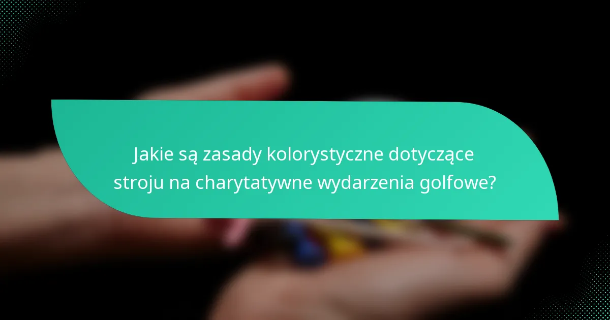 Jakie są zasady kolorystyczne dotyczące stroju na charytatywne wydarzenia golfowe?
